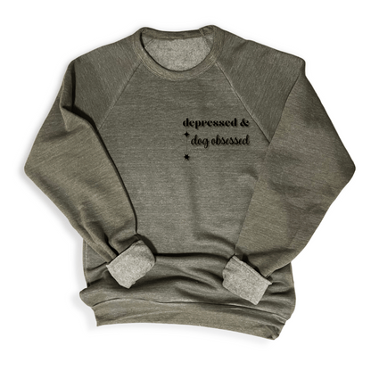 Depressed and Obsessed Sweatshirt