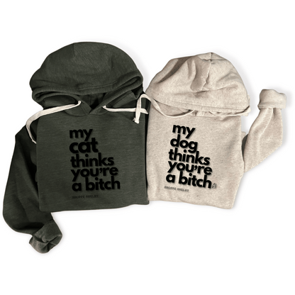 My Pet Thinks You're a Bitch Sweatshirt